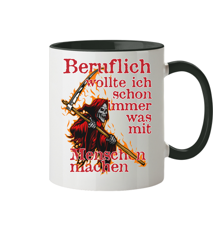 Beruflich wollte ich schon immer mit Menschen - Tasse zweifarbig