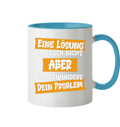 Eine Lösung habe ich nicht - Tasse zweifarbig