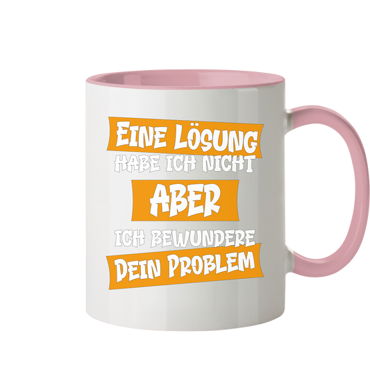 Eine Lösung habe ich nicht - Tasse zweifarbig